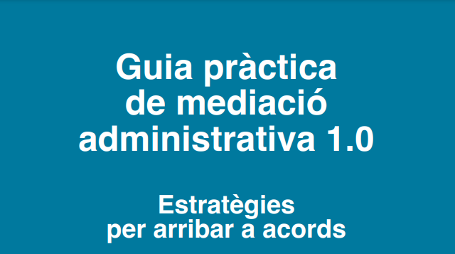 Presentació de la “Guia pràctica de mediació administrativa 1.0. Estratègies per arribar a acords”